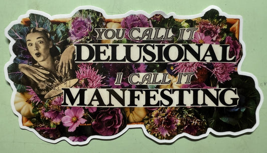 "You Call It Delusional, I Call It Manifesting" - Giant Vinyl Sticker
