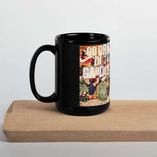 Brutally Honest "Go Crazy in the Garden" Black Glossy Mug