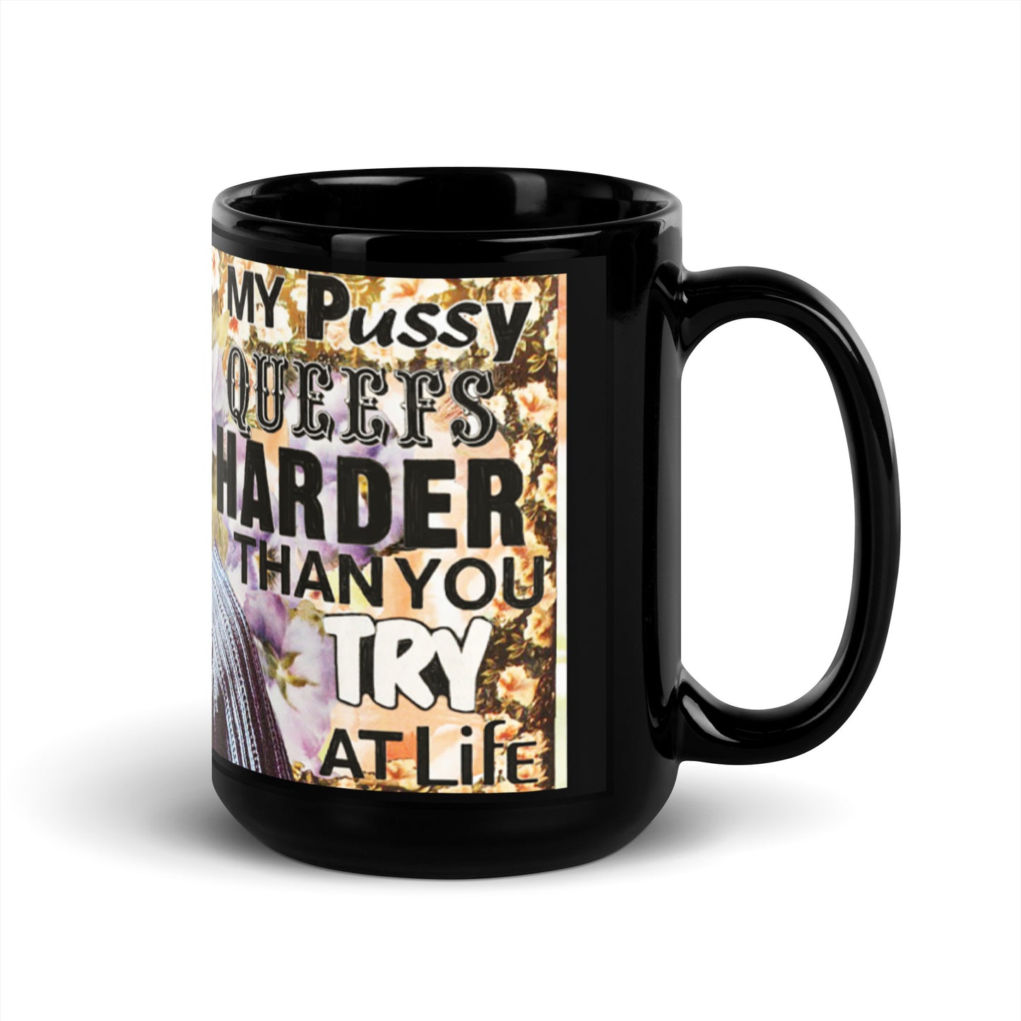 *NEW RELEASE* Brutally Honest "My Pussy Queefs Harder Than You Try At Life" Black Glossy Mug